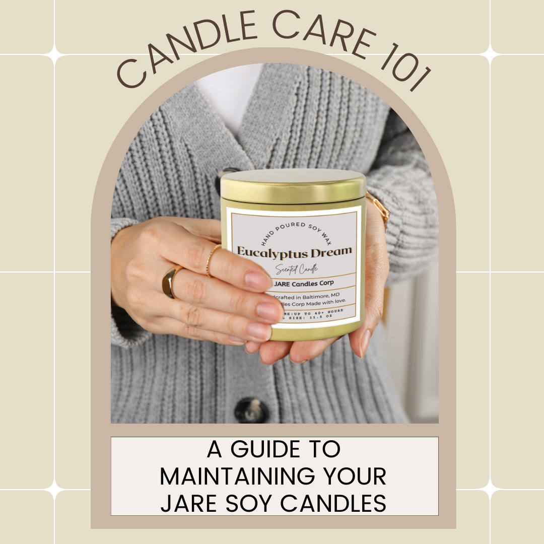 "Candle Care 101: A Guide to Maintaining Your JARE Soy Candles"