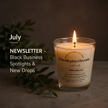 🕯️ JARE Candles July Newsletter — New Drops, Events & Black Business Spotlights