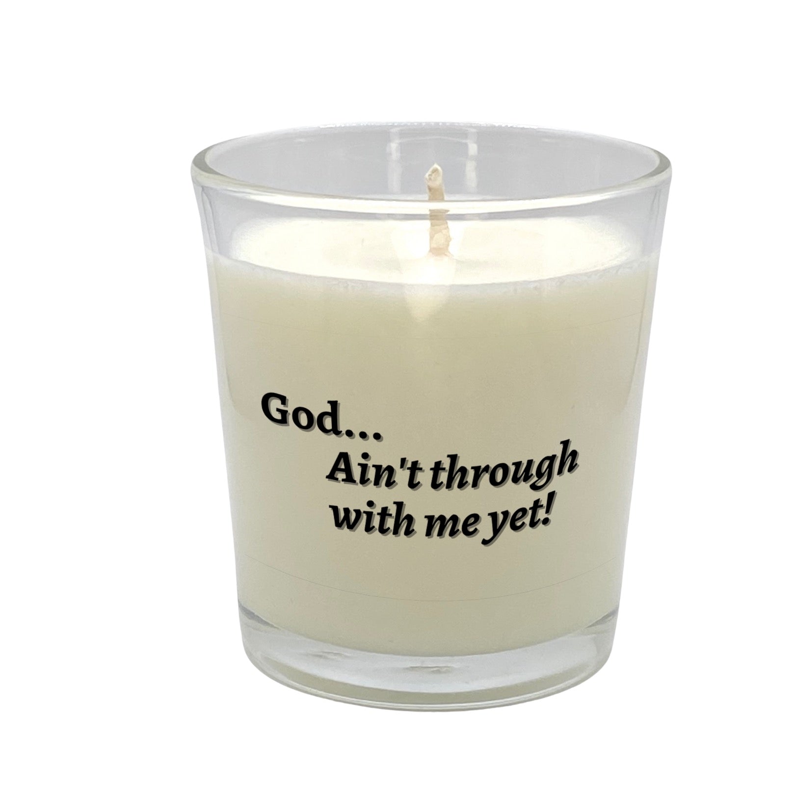 God...Aint Through With Me Yet! - JARE CANDLES